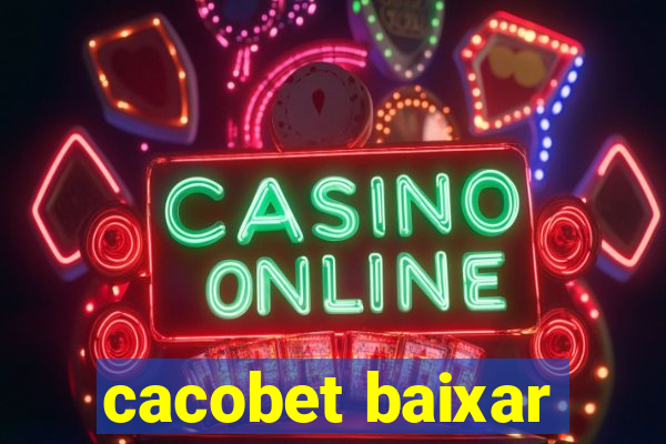 cacobet baixar